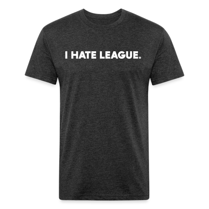 I HATE LEAGUE - Tee - heather black