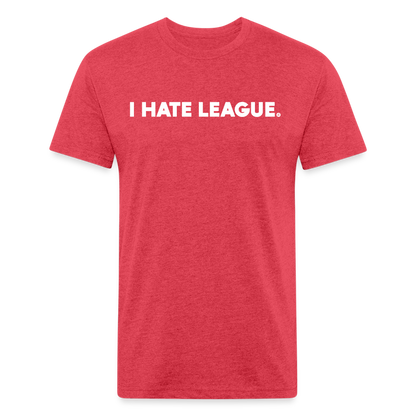 I HATE LEAGUE - Tee - heather red