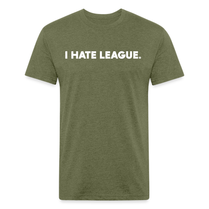 I HATE LEAGUE - Tee - heather military green