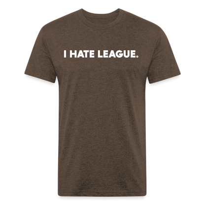 I HATE LEAGUE - Tee - heather espresso