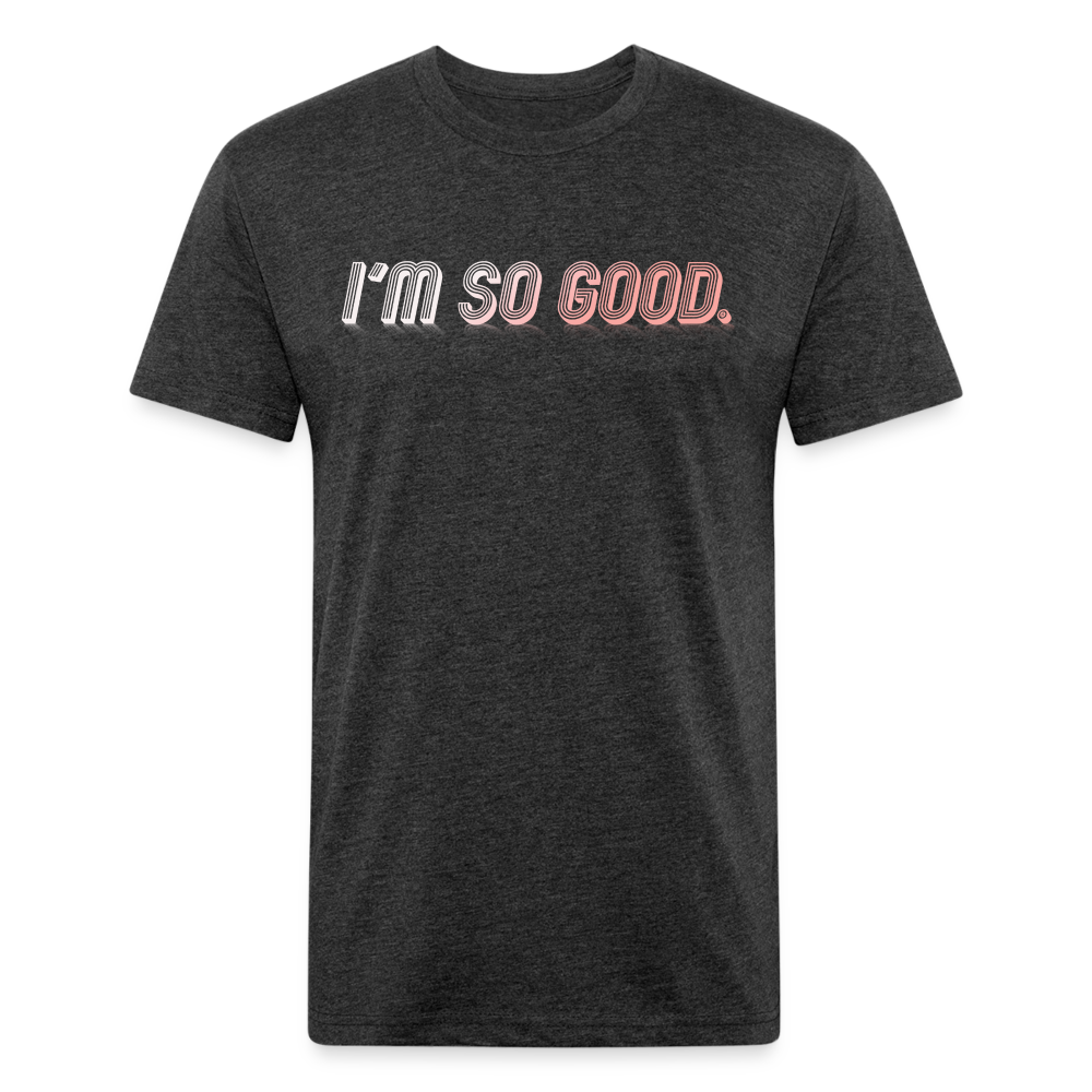 I'M SO GOOD - Tee - heather black