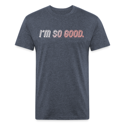 I'M SO GOOD - Tee - heather navy