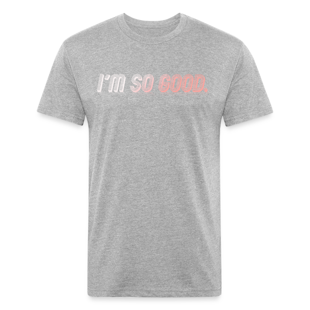 I'M SO GOOD - Tee - heather gray