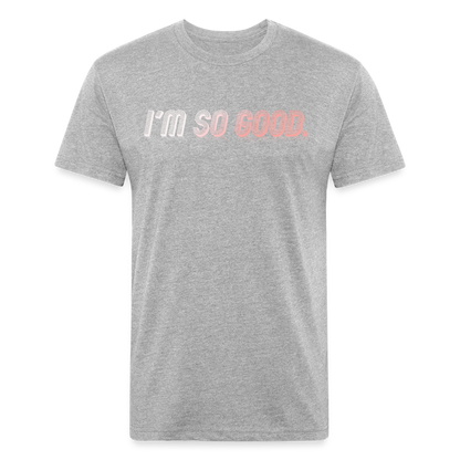 I'M SO GOOD - Tee - heather gray