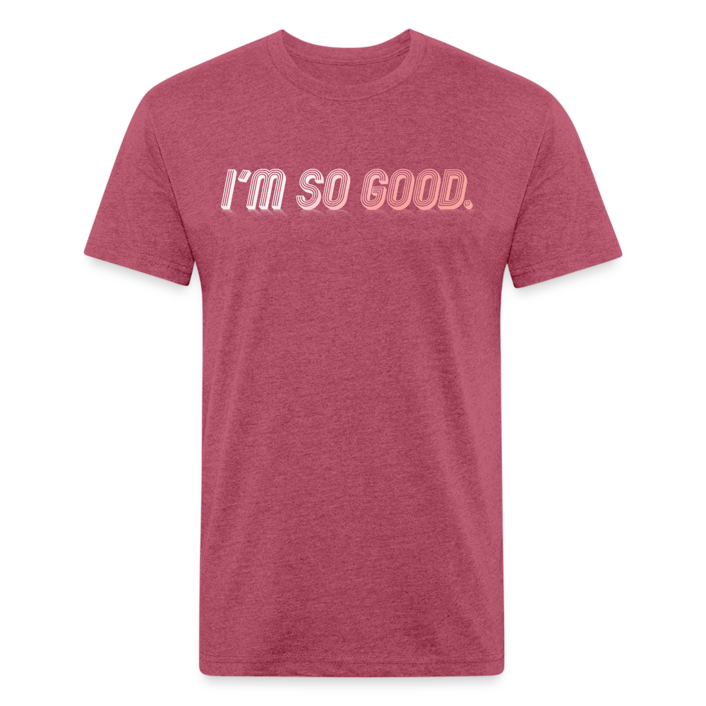 I'M SO GOOD - Tee - heather burgundy