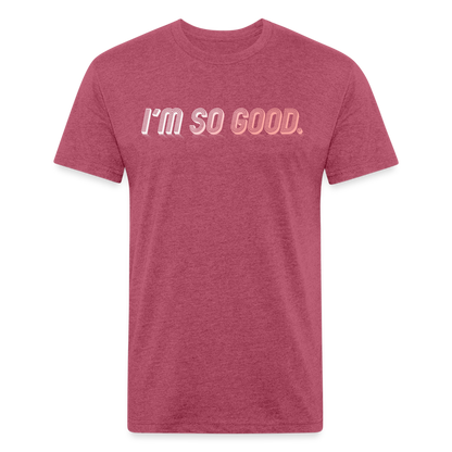 I'M SO GOOD - Tee - heather burgundy