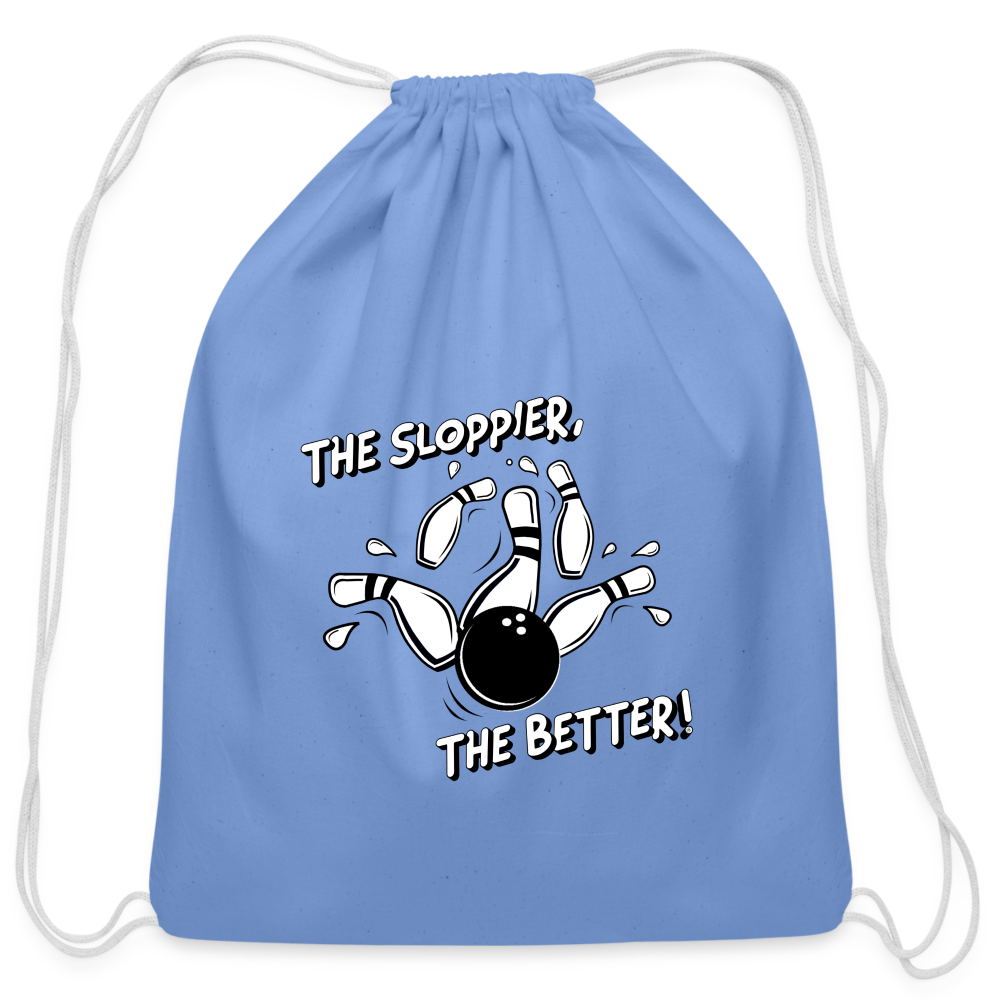 THE SLOPPIER, THE BETTER - Drawstring Bag - carolina blue